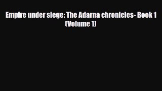[PDF Download] Empire under siege: The Adarna chronicles- Book 1 (Volume 1) [Read] Full Ebook