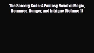 [PDF Download] The Sorcery Code: A Fantasy Novel of Magic Romance Danger and Intrigue (Volume
