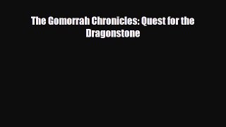 [PDF Download] The Gomorrah Chronicles: Quest for the Dragonstone [Read] Online
