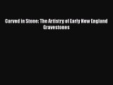 [PDF Download] Carved in Stone: The Artistry of Early New England Gravestones [Download] Online