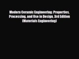 [PDF Download] Modern Ceramic Engineering: Properties Processing and Use in Design 3rd Edition