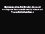 [PDF Download] Electrodeposition: The Materials Science of Coatings and Substrates (Materials