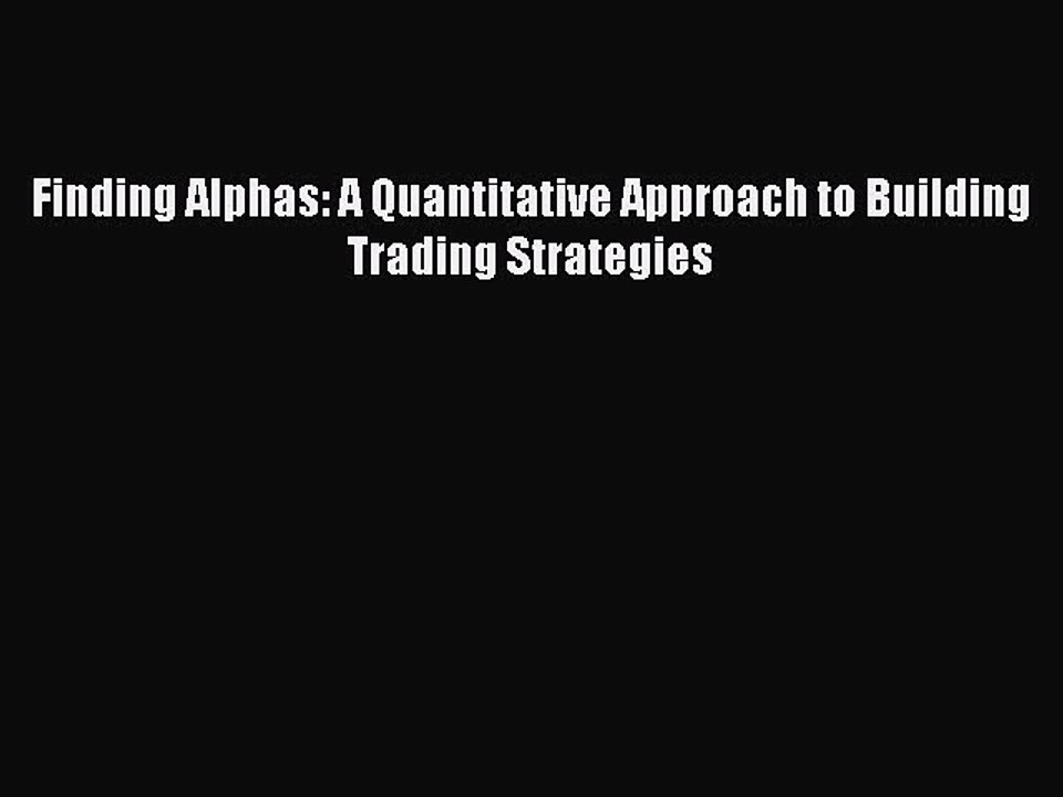 (PDF Download) Finding Alphas: A Quantitative Approach to Building Trading Strategies PDF