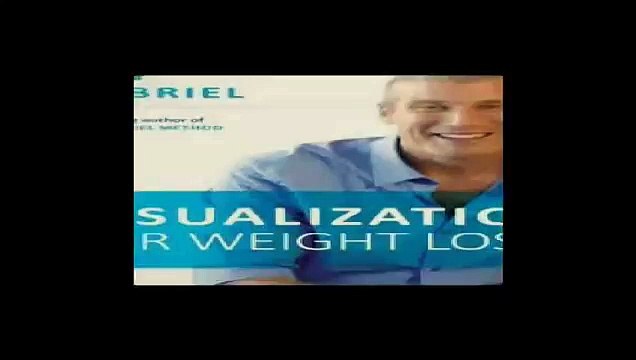 Download Visualization for Weight Loss The Gabriel Method Guide to Using Your Mind to Transform You