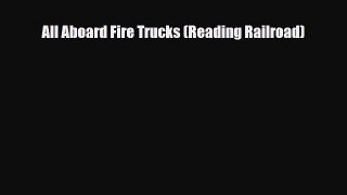 [PDF Download] All Aboard Fire Trucks (Reading Railroad) [PDF] Online