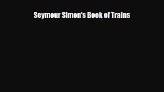 [PDF Download] Seymour Simon's Book of Trains [Download] Online