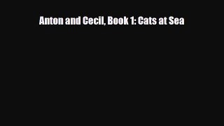 [PDF Download] Anton and Cecil Book 1: Cats at Sea [PDF] Online