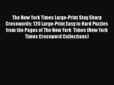 The New York Times Large-Print Stay Sharp Crosswords: 120 Large-Print Easy to Hard Puzzles