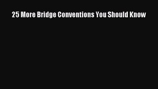 25 More Bridge Conventions You Should Know  Free Books
