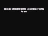 [PDF Download] Unusual Chickens for the Exceptional Poultry Farmer [Download] Online