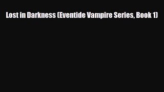 [PDF Download] Lost in Darkness (Eventide Vampire Series Book 1) [Download] Online