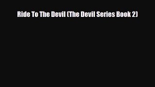 [PDF Download] Ride To The Devil (The Devil Series Book 2) [Download] Online