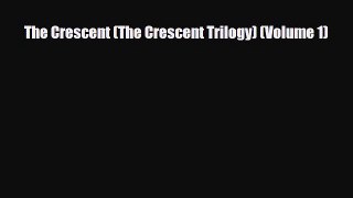 [PDF Download] The Crescent (The Crescent Trilogy) (Volume 1) [PDF] Online