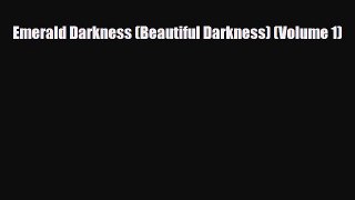 [PDF Download] Emerald Darkness (Beautiful Darkness) (Volume 1) [PDF] Online