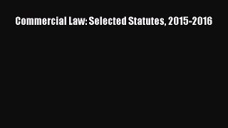 Commercial Law: Selected Statutes 2015-2016  Free Books