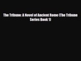 [PDF Download] The Tribune: A Novel of Ancient Rome (The Tribune Series Book 1) [Read] Online