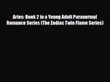 [PDF Download] Aries: Book 2 in a Young Adult Paranormal Romance Series (The Zodiac Twin Flame
