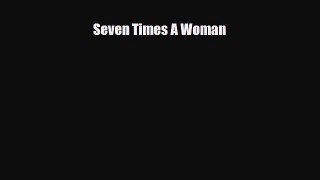 [PDF Download] Seven Times A Woman [Download] Full Ebook