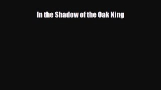 [PDF Download] In the Shadow of the Oak King [Download] Online