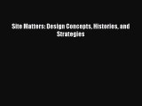 [PDF Download] Site Matters: Design Concepts Histories and Strategies [PDF] Full Ebook