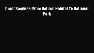 [PDF Download] Great Smokies: From Natural Habitat To National Park [Read] Full Ebook