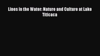 [PDF Download] Lines in the Water: Nature and Culture at Lake Titicaca [PDF] Online