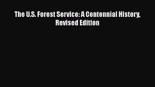 [PDF Download] The U.S. Forest Service: A Centennial History Revised Edition [Read] Full Ebook