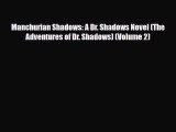 [PDF Download] Manchurian Shadows: A Dr. Shadows Novel (The Adventures of Dr. Shadows) (Volume