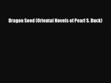 [PDF Download] Dragon Seed (Oriental Novels of Pearl S. Buck) [Download] Online