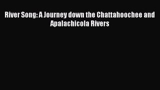 [PDF Download] River Song: A Journey down the Chattahoochee and Apalachicola Rivers [Read]