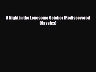 [PDF Download] A Night in the Lonesome October (Rediscovered Classics) [Download] Full Ebook