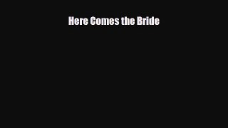 [PDF Download] Here Comes the Bride [Download] Online