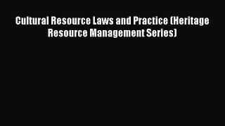 Cultural Resource Laws and Practice (Heritage Resource Management Series)  Free Books