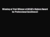 Winning at Trial (Winner of ACLEA's Highest Award for Professional Excellence)  Free Books