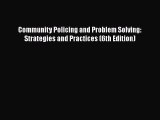 Community Policing and Problem Solving: Strategies and Practices (6th Edition)  Free Books