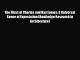 [PDF Download] The Films of Charles and Ray Eames: A Universal Sense of Expectation (Routledge