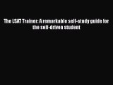 The LSAT Trainer: A remarkable self-study guide for the self-driven student Free Download Book