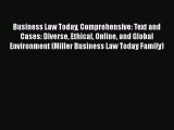 Business Law Today Comprehensive: Text and Cases: Diverse Ethical Online and Global Environment