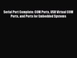 [PDF Download] Serial Port Complete: COM Ports USB Virtual COM Ports and Ports for Embedded
