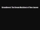 [PDF Download] Strandbeest: The Dream Machines of Theo Jansen [Download] Full Ebook