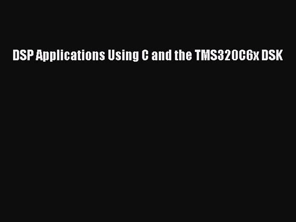 [PDF Download] DSP Applications Using C and the TMS320C6x DSK [Download] Full Ebook