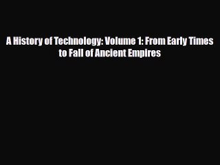 Tải video: [PDF Download] A History of Technology: Volume 1: From Early Times to Fall of Ancient Empires