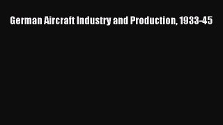[PDF Download] German Aircraft Industry and Production 1933-45 [Download] Online