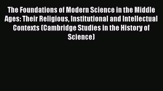 [PDF Download] The Foundations of Modern Science in the Middle Ages: Their Religious Institutional