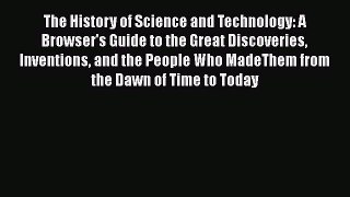 [PDF Download] The History of Science and Technology: A Browser's Guide to the Great Discoveries