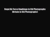 [PDF Download] Royal Air Force Hawkinge in Old Photographs (Britain in Old Photographs) [PDF]