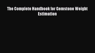 [PDF Download] The Complete Handbook for Gemstone Weight Estimation [Download] Full Ebook