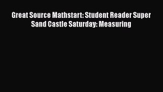 [PDF Download] Great Source Mathstart: Student Reader Super Sand Castle Saturday: Measuring