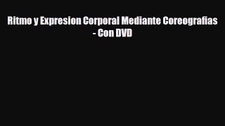 [PDF Download] Ritmo y Expresion Corporal Mediante Coreografias - Con DVD [Download] Full Ebook