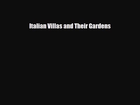 [PDF Download] Italian Villas and Their Gardens [Download] Full Ebook